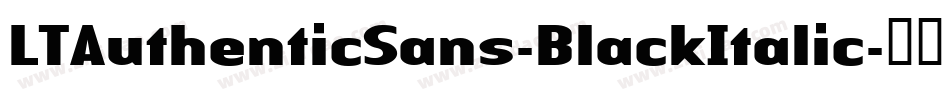 LTAuthenticSans-BlackItalic字体转换