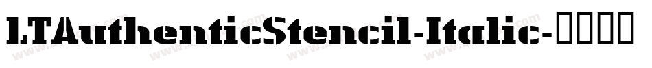 LTAuthenticStencil-Italic字体转换