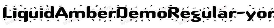 LiquidAmberDemoRegular-yorZ字体转换