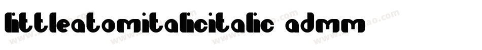 LittleAtomItalicItalic-ADMm字体转换