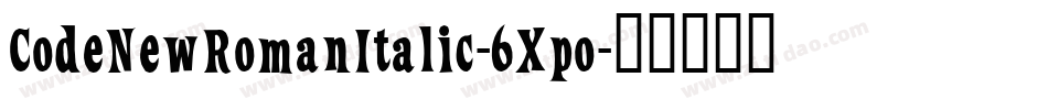 CodeNewRomanItalic-6Xpo字体转换