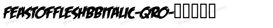 FeastOfFleshBbItalic-qr0字体转换