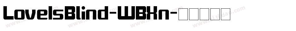 LoveIsBlind-WBXn字体转换 LoveIsBlind-WBXn字体转换