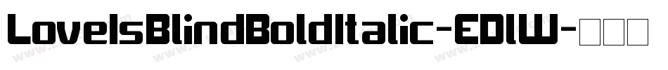 LoveIsBlindBoldItalic-EDlW字体转换