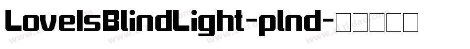 LoveIsBlindLight-plnd字体转换 LoveIsBlindLight-plnd字体转换