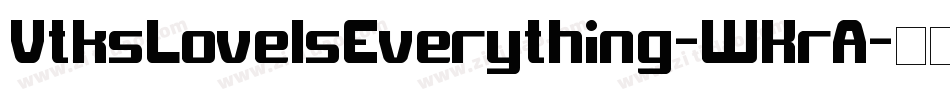VtksLoveIsEverything-WKrA字体转换