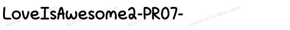 LoveIsAwesome2-PR07字体转换 LoveIsAwesome2-PR07字体转换