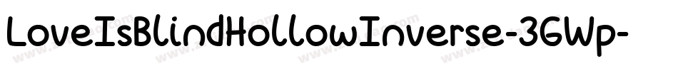 LoveIsBlindHollowInverse-3GWp字体转换 LoveIsBlindHollowInverse-3GWp字体转换