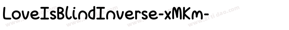 LoveIsBlindInverse-xMKm字体转换 LoveIsBlindInverse-xMKm字体转换