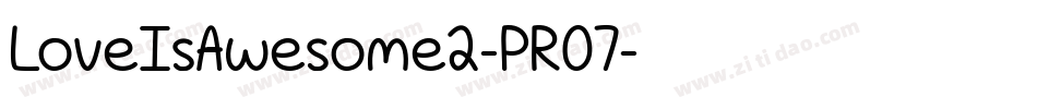 LoveIsAwesome2-PR07字体转换 LoveIsAwesome2-PR07字体转换