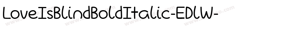 LoveIsBlindBoldItalic-EDlW字体转换