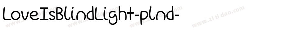 LoveIsBlindLight-plnd字体转换 LoveIsBlindLight-plnd字体转换