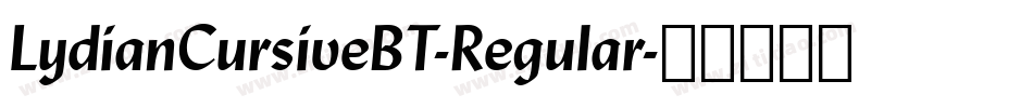 LydianCursiveBT-Regular字体转换