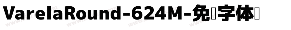 VarelaRound-624M字体转换