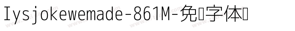 Iysjokewemade-861M字体转换