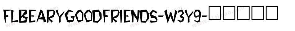 FlBearyGoodFriends-w3y9字体转换