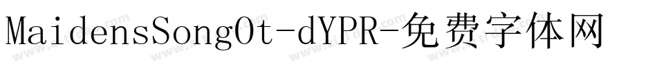 MaidensSongOt-dYPR字体转换