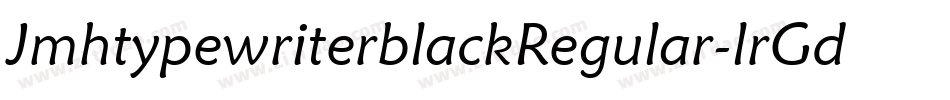 JmhtypewriterblackRegular-lrGd字体转换