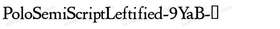 PoloSemiScriptLeftified-9YaB字体转换