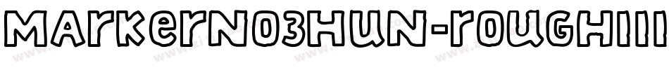 MarkerNo3HUN-RoughIII-Black字体转换