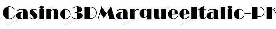 Casino3DMarqueeItalic-PK7md字体转换