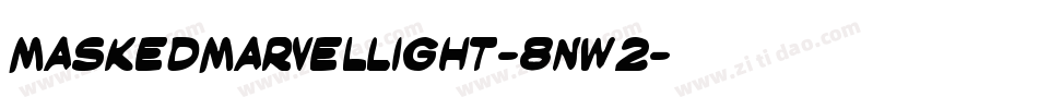 MaskedMarvelLight-8nW2字体转换 MaskedMarvelLight-8nW2字体转换