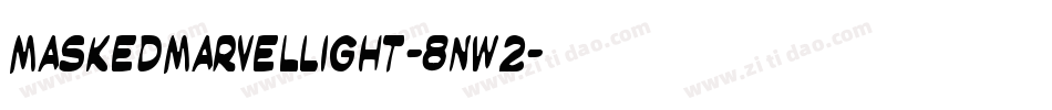 MaskedMarvelLight-8nW2字体转换 MaskedMarvelLight-8nW2字体转换