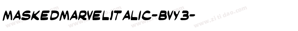 MaskedMarvelItalic-Bvy3字体转换