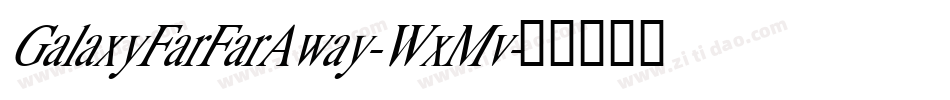 GalaxyFarFarAway-WxMv字体转换
