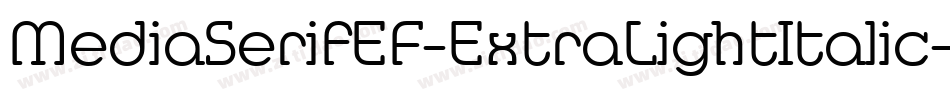 MediaSerifEF-ExtraLightItalic字体转换