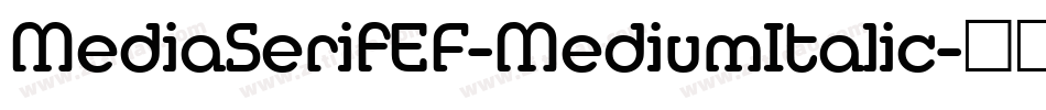 MediaSerifEF-MediumItalic字体转换