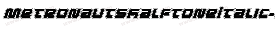 MetronautsHalftoneItalic-Drq1字体转换 MetronautsHalftoneItalic-Drq1字体转换