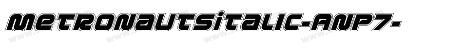 MetronautsItalic-Anp7字体转换 MetronautsItalic-Anp7字体转换