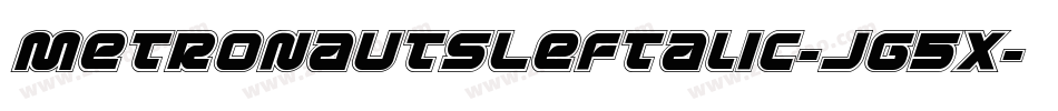 MetronautsLeftalic-Jg5x字体转换 MetronautsLeftalic-Jg5x字体转换