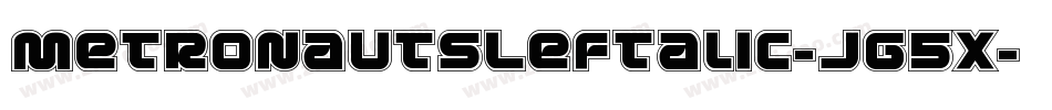 MetronautsLeftalic-Jg5x字体转换 MetronautsLeftalic-Jg5x字体转换