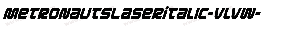 MetronautsLaserItalic-Vlvw字体转换