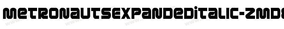 MetronautsExpandedItalic-ZMd8字体转换 MetronautsExpandedItalic-ZMd8字体转换