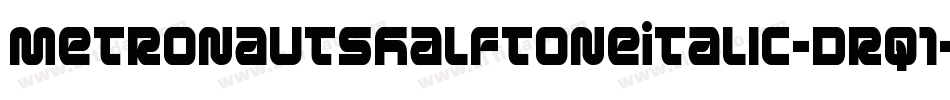 MetronautsHalftoneItalic-Drq1字体转换 MetronautsHalftoneItalic-Drq1字体转换