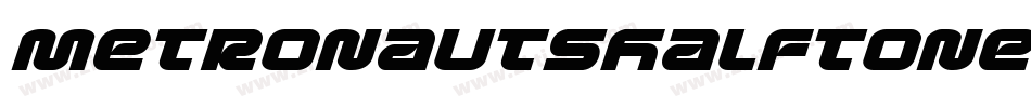 MetronautsHalftoneItalic-Drq1字体转换 MetronautsHalftoneItalic-Drq1字体转换