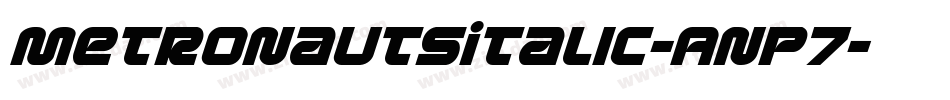 MetronautsItalic-Anp7字体转换 MetronautsItalic-Anp7字体转换