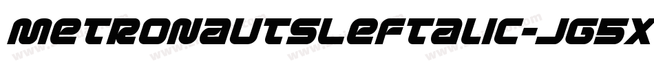MetronautsLeftalic-Jg5x字体转换 MetronautsLeftalic-Jg5x字体转换