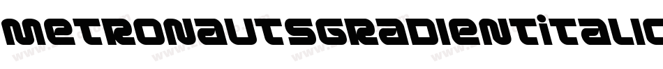 MetronautsGradientItalic-xaB5字体转换