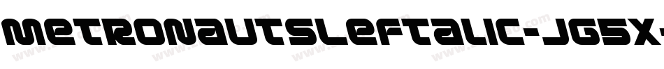 MetronautsLeftalic-Jg5x字体转换 MetronautsLeftalic-Jg5x字体转换