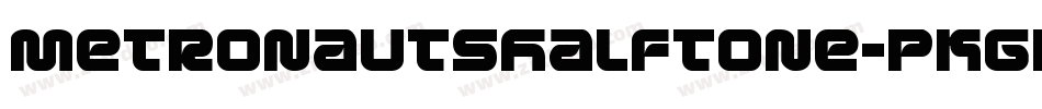 MetronautsHalftone-pKGr字体转换 MetronautsHalftone-pKGr字体转换