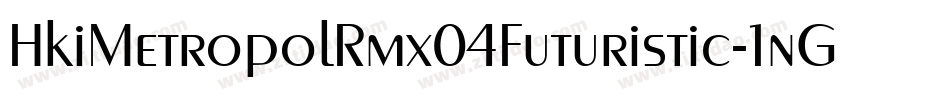 HkiMetropolRmx04Futuristic-1nGj字体转换