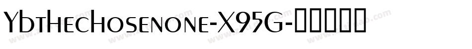 Ybthechosenone-X95G字体转换