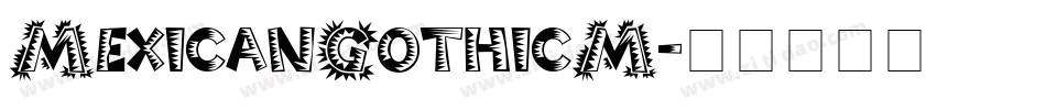 MexicanGothicM字体转换
