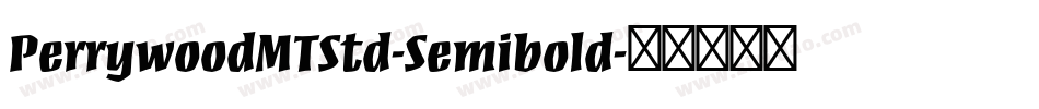 PerrywoodMTStd-Semibold字体转换