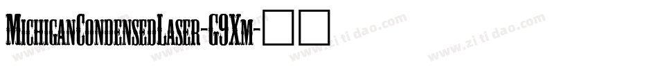 MichiganCondensedLaser-G9Xm字体转换 MichiganCondensedLaser-G9Xm字体转换