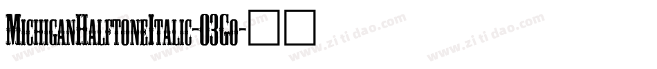 MichiganHalftoneItalic-03Go字体转换
